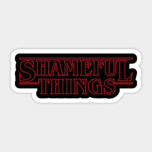 Shameful Things Sticker